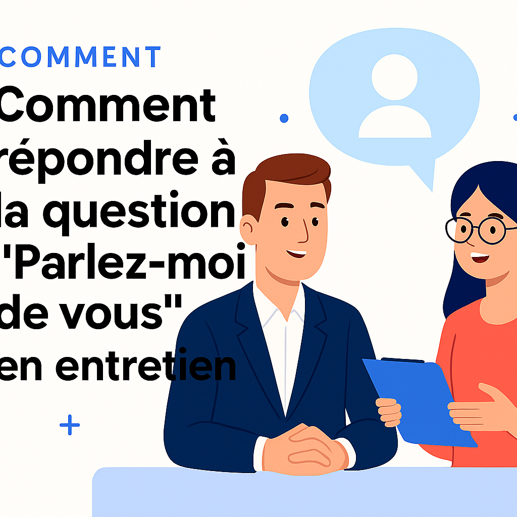 🎯 Comment répondre à la question “Parlez moi de vous” en entretien ?